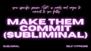 Make Them Commit Subliminal – Manifest Loyalty Devotion amp Lasting Commitment [upl. by Naie]