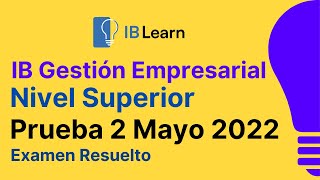 Prueba 2 Gestión Empresarial IB Examen Resuelto Mayo 2022 Nivel Superior [upl. by Dripps]