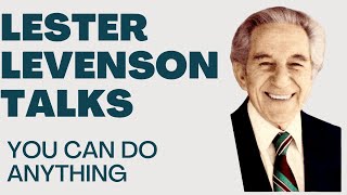 YOU CAN DO ANYTHING  LESTER LEVENSON  LESTER LEVENSON VIDEOS  TALKS BY LESTER LEVENSON [upl. by Mchenry]