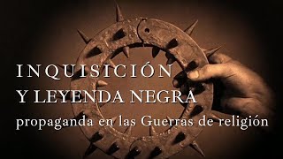 14 Inquisición y Leyenda Negra propaganda en las Guerras de religión [upl. by Semmes]