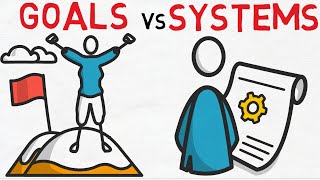 Goals Vs Systems  The Secret To actually Achieving Your Goals [upl. by Alexa]