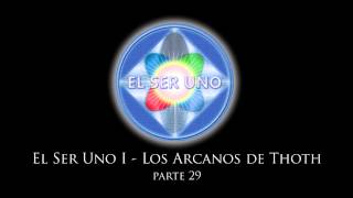 El Ser Uno I  Los Arcanos de Thoth  Parte 29 [upl. by Otsirc]