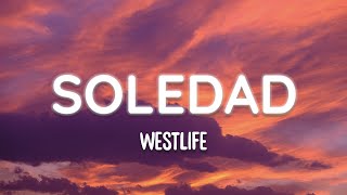 Westlife – Soledad Lyrics [upl. by Mellman]