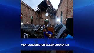 VIENTOS DESTRUYEN IGLESIA EN OVENTENI [upl. by Lyons]