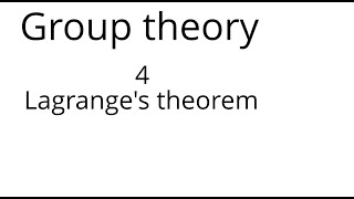 Group theory 4 Lagranges theorem [upl. by Layla]