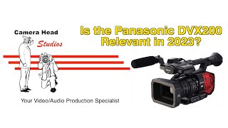 Is the Panasonic DVX200 Relevant in 2023 [upl. by Rowley]