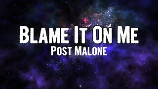 Post Malone  Blame It On Me Lyrics [upl. by Walburga]