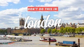 Top Mistakes to Avoid in London  Watch Before You Go [upl. by Sink724]