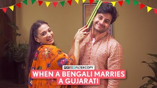 FilterCopy  When A Bengali Marries A Gujarati  Ft Aditya Pandey Kanchan Khilare [upl. by Ialocin681]