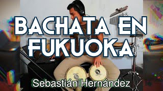 Bachata en Fukuoka  Cover Bongo [upl. by Caplan]