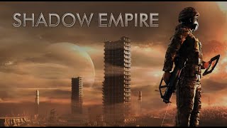 Shadow Empire  3 years Later  Has it improvedchanged Lets find out [upl. by Prendergast]