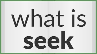 Seek  meaning of Seek [upl. by Anitneuq]