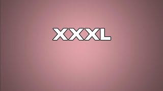 Definition of XXXL  XXL  XL [upl. by Sianna552]