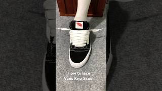 How to lace Vans Knu Skoolsneakers vans vansknuskool [upl. by Alyad]