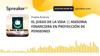 EL JUEGO DE LA VIDA  ASESORIA FINANCIERA EN PROYECCIÓN DE PENSIONES [upl. by Alauqahs114]