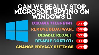 Can We Really Stop Microsoft Spying on Windows 11 [upl. by Baum888]