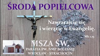 MSZA ŚWIĘTA  ŚRODA POPIELCOWA 14  02 2024 r godz 1800 [upl. by Hamfurd]