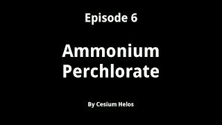 Episode 6  Ammonium Perchlorate [upl. by Brandise]