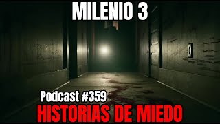 Milenio 3  Historias de miedo Podcast 359 [upl. by Tallbot]