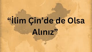 quotİlim Çin’de de Olsa Alınızquot Hadisi [upl. by Gregson784]