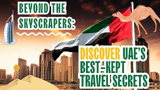 Beyond the Skyscrapers Discover UAE’s BestKept Travel Secrets [upl. by Manville533]