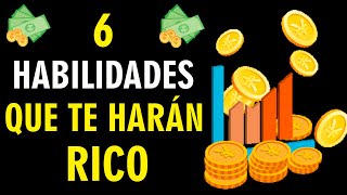 Estas 6 habilidades te harán rico  ¡Dominalas  Éxito Financiero [upl. by Ilarrold]