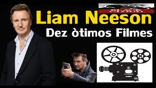 DEZ Ã’TIMOS FILMES ESTRELADOS POR quotLIAM NEESONquot PARA VOCÃŠ ASSISTIR  Liam Neeson 10 Ã“timos Filmes [upl. by Cece]