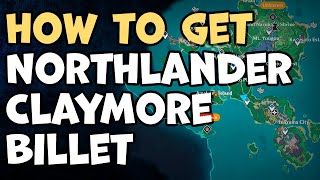 How To Get Northlander Claymore Billet Genshin Impact [upl. by Nwahsal331]