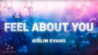 Aislin Evans  Feel About You Lyrics [upl. by Meghann475]