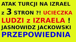 Jasnowidz Jackowski przepowiednia Izrael 3 strony Turcja [upl. by Elyod744]