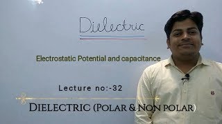 DielectricPolar and Non polar Electrostatic Capacitance Lec32 [upl. by Bigot]