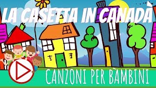 CASETTA IN CANADA ORIGINALE 🏠  Canzoni per Bambini 🎈 [upl. by Eoin786]