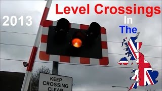 Level Crossing In The UK  2013 [upl. by Brogle]