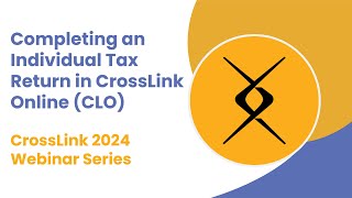 2024 Webinar Completing an Individual Tax Return in CrossLink Online [upl. by Aralc]