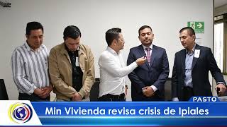 CNCNoticiasPasto Min Vivienda revisa crisis de Ipiales [upl. by Eahsed]