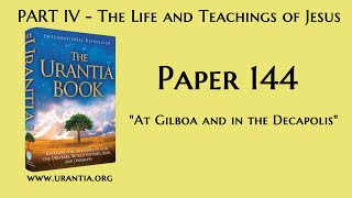 p144  At Gilboa and in the Decapolis The Urantia Book  audiobook [upl. by Mikel]