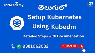 తెలుగులో Setup Kubernetes Using Kubeadm  Detailed Steps with Documentation  i27academy [upl. by Arabelle]