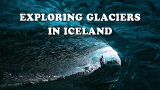 Exploring Glaciers in Iceland  Skaftafell and Blue Ice Cave Tour with Glacier Adventure Tours [upl. by Nagel]