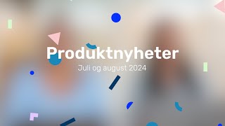 Produktnyheter fra Tripletex – juli og august 2024 [upl. by Aneer149]