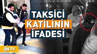 İzmirde Taksici Cinayeti Katil Zanlısının İfadesi Ortaya Çıktı  NTV [upl. by Seward265]