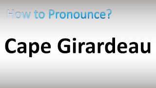 How to Pronounce Cape Girardeau [upl. by Lalita]