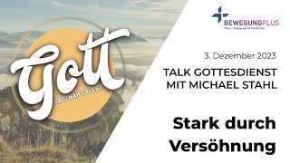 Stark durch Versöhnung TalkGottesdienst vom 3 Dezember 2023 mit Michael Stahl [upl. by Ahto]