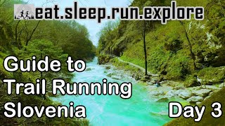 Guide to Trail Running Slovenia  Day 3  Tolmin Tolmin Gorge and the Continental 10 km Soča Valley [upl. by Annaya153]