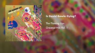 The Flaming Lips  Is David Bowie Dying Official Audio [upl. by Aiyt39]