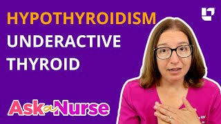 Hypothyroidism Underactive Thyroid Symptoms Diagnosis amp Treatment  Ask A Nurse  LevelUpRN [upl. by Peppel234]