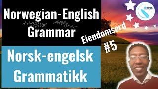 Eiendomsord Possessive Pronouns Norsk  Engelsk Grammatikk Norwegian  English Grammar   5 [upl. by Ardnod]