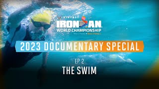 Ep 2 The Swim  2023 VinFast IRONMAN World Championship Documentary Special [upl. by Gilbertine969]