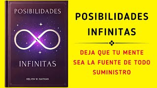 Posibilidades Infinitas Tu Mente Es La Fuente De Todo Suministro Audiolibro [upl. by Alegnat63]