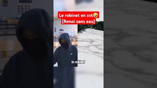 Le robinet en svt🤣renoi sans eau [upl. by Dawaj477]