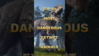 Top 10 Most Dangerous Extinct Animals [upl. by Castorina]